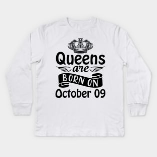 Queens Are Born On October 09 Happy Birthday To Me You Mommy Nana Aunt Sister Daughter Wife Kids Long Sleeve T-Shirt